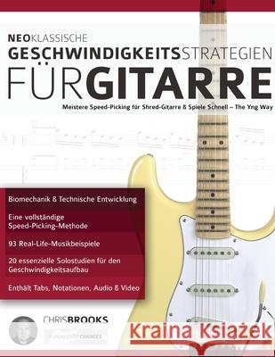 Neoklassische Geschwindigkeitsstrategien für Gitarre Chris Brooks, Joseph Alexander 9781789331578 WWW.Fundamental-Changes.com