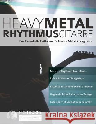 Heavy Metal Rhythmusgitarre: Der Essentielle Leitfaden für Heavy Metal Rockgitarre Thorpe, Rob 9781789331707 WWW.Fundamental-Changes.com