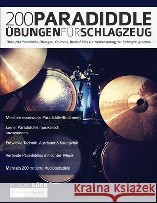 200 Paradiddle-Übungen für Schlagzeug: Über 200 Paradiddle-Übungen, Grooves, Beats & Fills zur Verbesserung der Schlagzeugtechnik Süer, Serkan 9781789331837