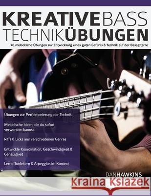 Kreative Basstechnik-Übungen: 70 melodische Übungen zur Entwicklung eines guten Gefühls & Technik auf der Bassgitarre Hawkins, Dan 9781789331868 WWW.Fundamental-Changes.com