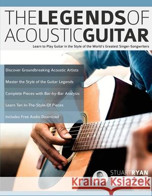 The Legends of Acoustic Guitar: Learn to play guitar in the style of the world's greatest singer-songwriters Stuart Ryan, Joseph Alexander, Tim Pettingale 9781789332001