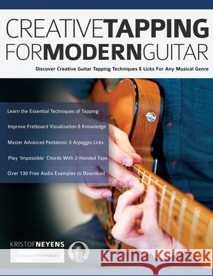 Creative Tapping For Modern Guitar: Discover Creative Guitar Tapping Techniques & Licks For Any Musical Genre Kristof Neyens Joseph Alexander Tim Pettingale 9781789332018