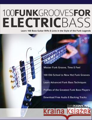 100 Funk Grooves for Electric Bass: Learn 100 Bass Guitar Riffs & Licks in the Style of the Funk Legends Dan Hawkins Joseph Alexander Tim Pettingale 9781789332179 WWW.Fundamental-Changes.com