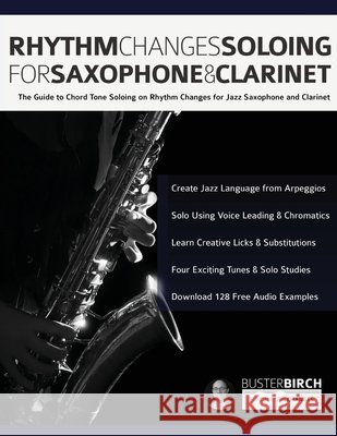 Rhythm Changes Soloing for Saxophone & Clarinet Buster Birch 9781789332360 WWW.Fundamental-Changes.com