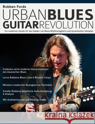 Robben Fords Urban Blues Guitar Revolution: Ein moderner Ansatz für das Spielen von Blues-Rhythmusgitarre und dynamisches Solospiel Ford, Robben 9781789333602