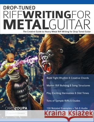 Drop-Tuned Riff Writing for Metal Guitar: The Creative Guide to Heavy Metal Riff Writing for Drop Tuned Guitar Chris Zoupa Joseph Alexander Joseph Alexander 9781789333657 WWW.Fundamental-Changes.com