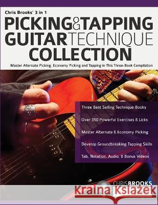 Chris Brooks' 3 in 1 Picking & Tapping Guitar Technique Collection: Master Alternate Picking, Economy Picking and Tapping in This Three-Book Compilation Chris Brooks, Joseph Alexander, Tim Pettingale 9781789333923