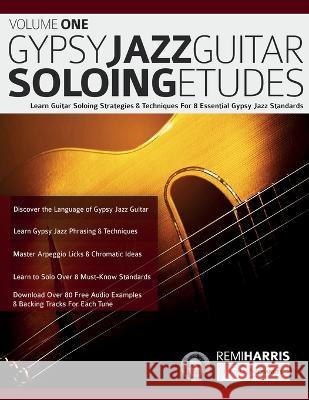 Gypsy Jazz Guitar Soloing Etudes - Volume One: Learn Guitar Soloing Strategies & Techniques For 8 Essential Gypsy Jazz Standards Remi Harris Joseph Alexander Tim Pettingale 9781789334203 Fundamental Changes Ltd