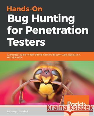 Hands-On Bug Hunting for Penetration Testers Joseph Marshall 9781789344202