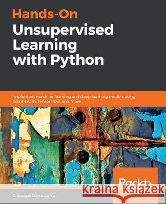 Hands-On Unsupervised Learning with Python Giuseppe Bonaccorso 9781789348279 Packt Publishing