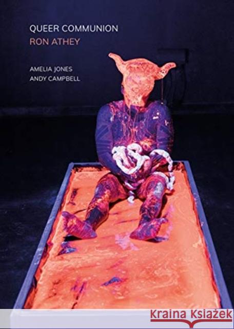 Queer Communion - Ron Athey Andy Campbell 9781789380941 Intellect (UK)