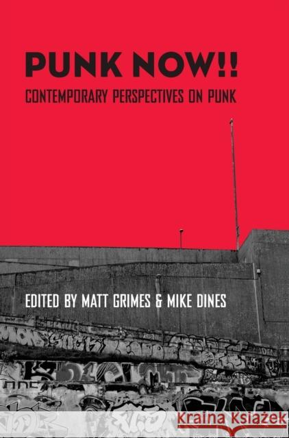 Punk Now!!: Contemporary Perspectives on Punk Grimes, Matt 9781789381740