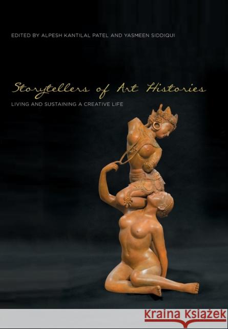 Storytellers of Art Histories Yasmeen Siddiqui Alpesh Patel 9781789384277 Intellect (UK)