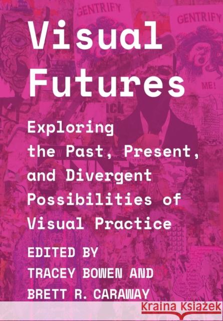 Visual Futures Bowen, Tracey 9781789384468 Intellect (UK)