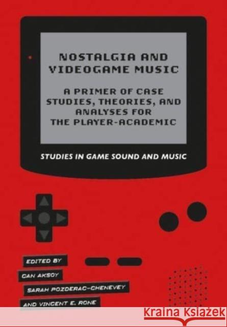 Nostalgia and Videogame Music Rone, Vincent E. 9781789385519 Intellect (UK)