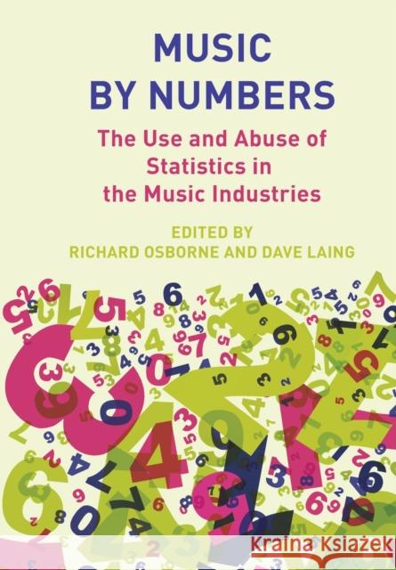 Music by Numbers: The Use and Abuse of Statistics in the Music Industry Osborne, Richard 9781789387520
