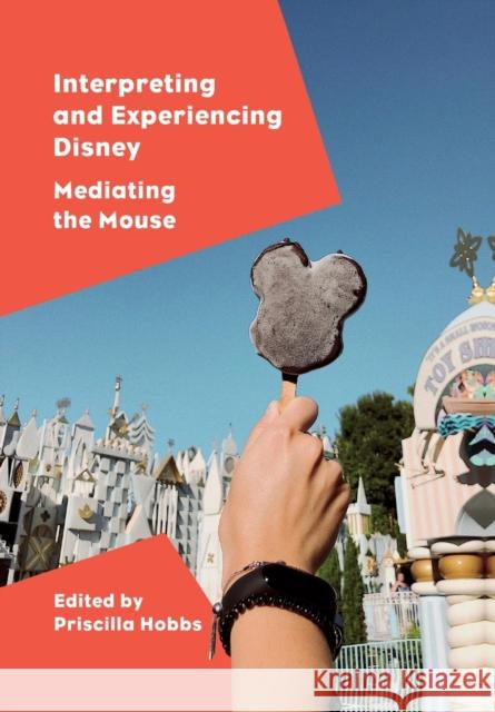 Interpreting and Experiencing Disney: Mediating the Mouse  9781789387629 Intellect Books