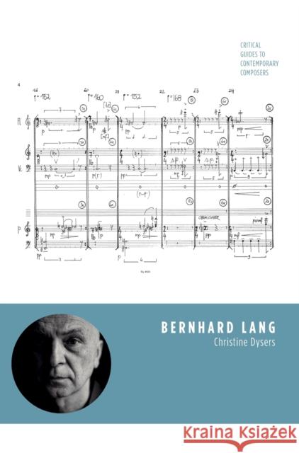 Bernhard Lang: Critical Guides to Contemporary Composers Dysers, Christine 9781789387636 Intellect Books
