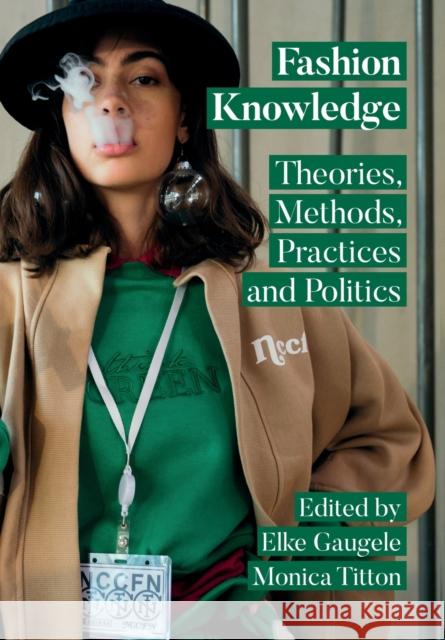 Fashion Knowledge: Theories, Methods, Practices and Politics  9781789387681 Intellect