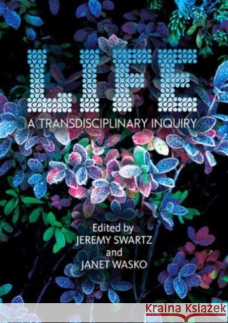 LIFE: A Transdisciplinary Inquiry  9781789387933 Intellect