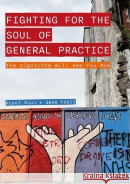 Fighting for the Soul of General Practice: The Algorithm Will See You Now Jens Foell 9781789388398 Intellect (UK)