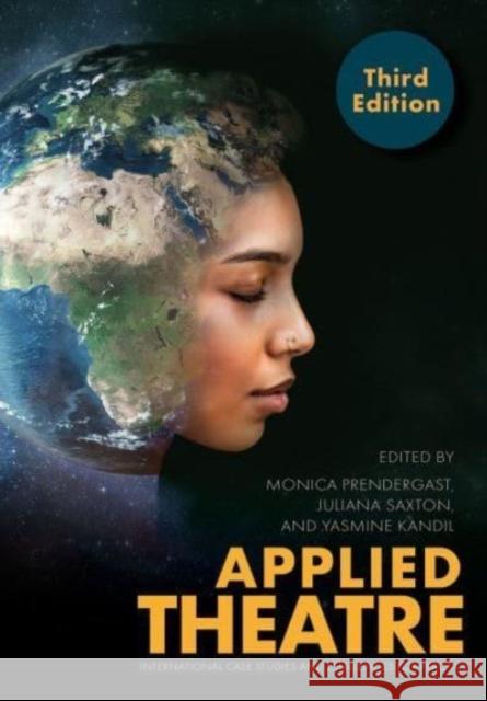 Applied Theatre, Third Edition: International Case Studies and Challenges for Practice  9781789389227 Intellect