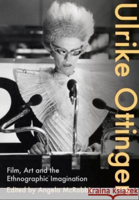 Ulrike Ottinger: Film, Art and the Ethnographic Imagination  9781789389364 Intellect