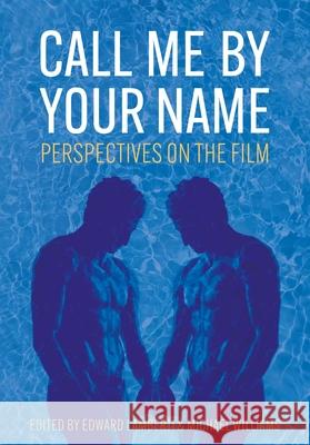 Call Me by Your Name: Perspectives on the Film  9781789389425 Intellect