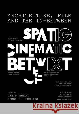 Architecture, Film, and the In-between: Spatio-Cinematic Betwixt  9781789389654 Intellect Books