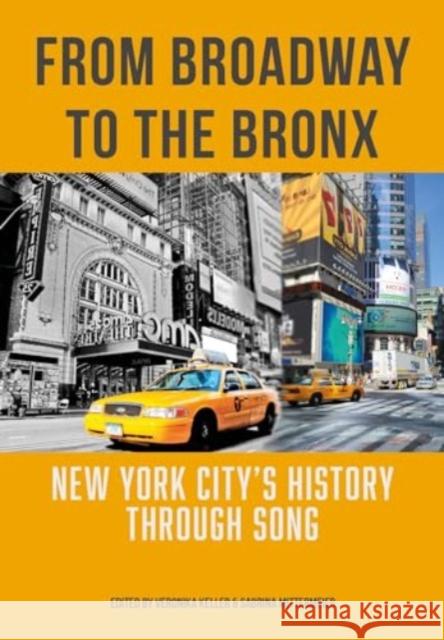 From Broadway to The Bronx: New York City’s History through Song Sabrina (University of Kassel, Germany) Mittermeier 9781789389906 Intellect Books