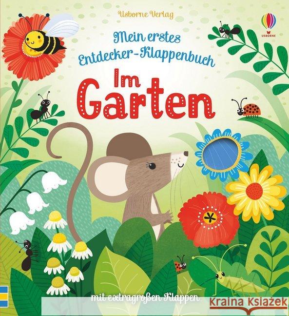 Mein erstes Entdecker-Klappenbuch: Im Garten : Mit extragroßen Klappen Milbourne, Anna 9781789410297