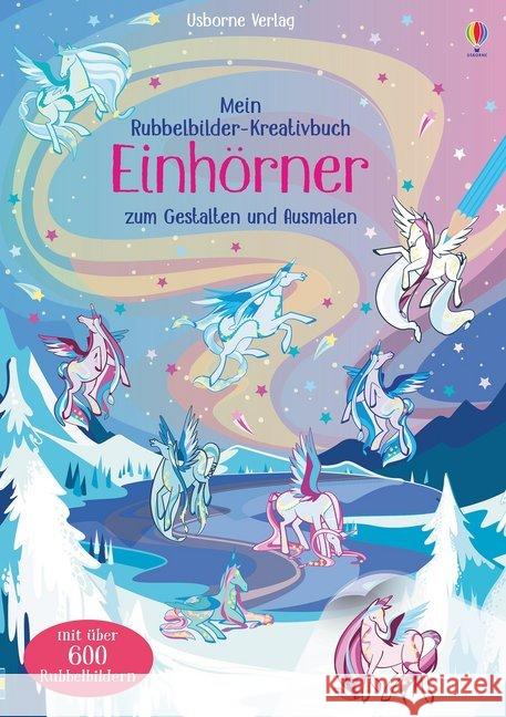 Mein Rubbelbilder-Kreativbuch - Einhörner : Zum Gestalten und Ausmalen. Mit über 600 Rubbelbildern Brooks, Felicity; Watson, Hannah 9781789410655 Usborne Verlag