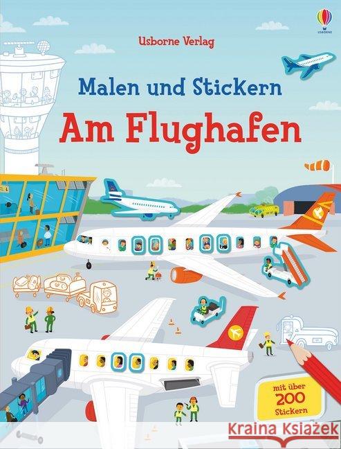 Malen und Stickern - Am Flughafen : Mit über 200 Stickern Smith, Sam; Tudhope, Simon 9781789410761 Usborne Verlag