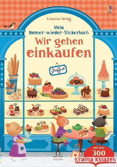 Mein Immer-wieder-Stickerbuch: Wir gehen einkaufen : Mit über 300 wiederablösbaren Stickern Wheatley, Abigail 9781789411706