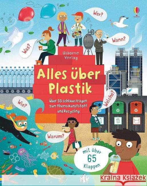 Alles über Plastik : Über 55 schlaue Fragen über Kunststoff und Recycling. Mit über 65 Klappen Daynes, Katie 9781789412482