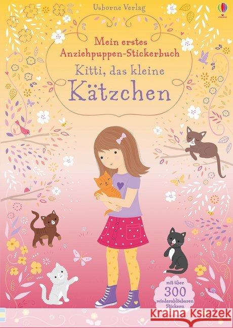 Mein erstes Anziehpuppen-Stickerbuch: Kitti, das kleine Kätzchen : Mit über 300 wiederablösbaren Stickern Watt, Fiona 9781789412697