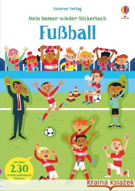 Mein Immer-wieder-Stickerbuch: Fußball : Mit über 230 wiederablösbaren Stickern Smith, Sam 9781789412758 Usborne Verlag