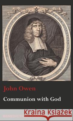 Communion with God: Of Communion with God the Father, Son, and Holy Ghost Associate Professor John Owen (University of Virginia) 9781789430240