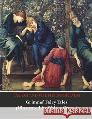 Grimms' Fairy Tales (Illustrated by Walter Crane) Jacob Grimm Wilhelm Grimm Walter Crane 9781789430608 Benediction Classics