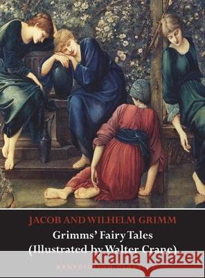 Grimms' Fairy Tales (Illustrated by Walter Crane) Jacob Grimm Wilhelm Grimm Walter Crane 9781789430615 Benediction Classics