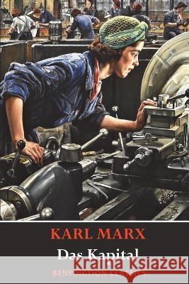 Das Kapital (Capital): A Critique of Political Economy Karl Marx 9781789430646 Benediction Classics