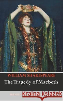 The Tragedy of Macbeth William Shakespeare 9781789430660 Benediction Classics