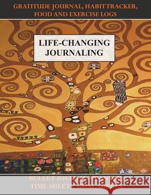 Life-Changing Journaling: Gratitude Journal, Habit Tracker, Food and Exercise Logs, Bullet Journal, Planner, Time Sheets, Goal Sheets Benediction Classics 9781789430851 Benediction Classics