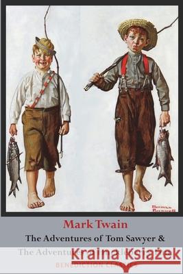 The Adventures of Tom Sawyer AND The Adventures of Huckleberry Finn (Unabridged. Complete with all original illustrations) Twain, Mark 9781789430936 Benediction Books