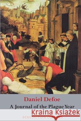 A Journal of the Plague Year Daniel Defoe 9781789430943 Benediction Classics