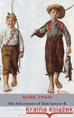 The Adventures of Tom Sawyer AND The Adventures of Huckleberry Finn (Unabridged. Complete with all original Illustrations) Twain, Mark 9781789430974