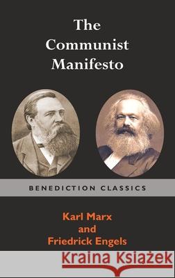 The Communist Manifesto Karl Marx Friedrich Engels 9781789431384 Benediction Classics