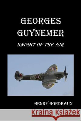 Georges Guynemer: Knight of the Air Henry Bordeaux Louise Morgan Sill 9781789431674 Benediction Classics