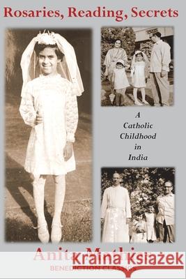 Rosaries, Reading, Secrets: A Catholic Childhood in India Anita Mathias 9781789434262 Benediction Classics