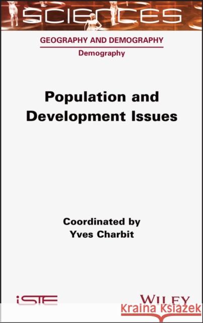 Population and Development Issues Yves Charbit 9781789450514 Wiley